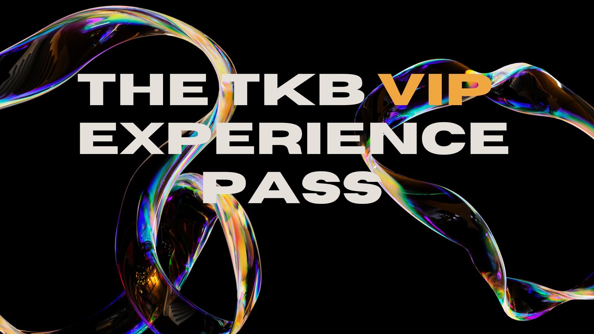 TKB VIP EXPERIENCE PASS